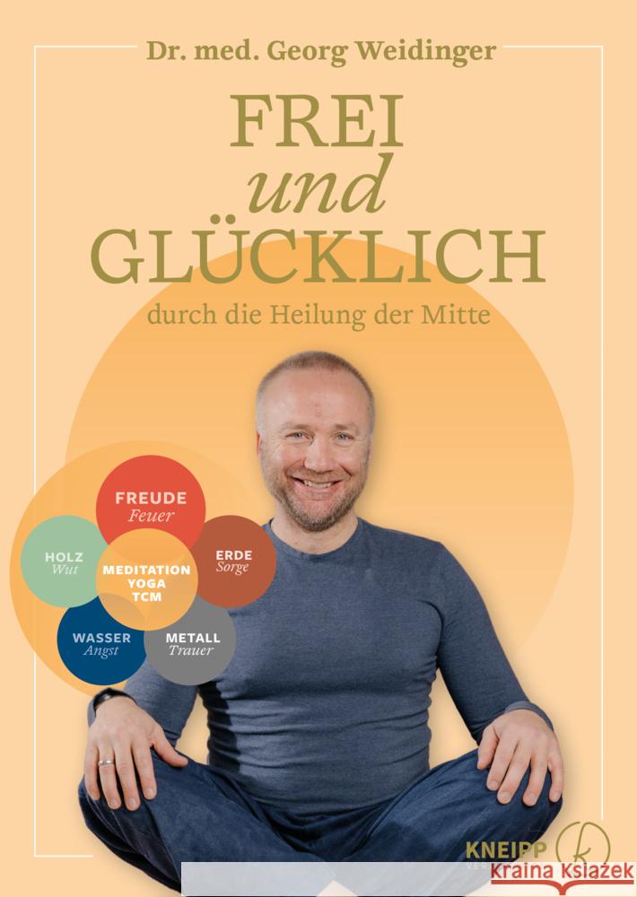 Frei und glücklich durch die Heilung der Mitte Weidinger, Georg 9783708808239