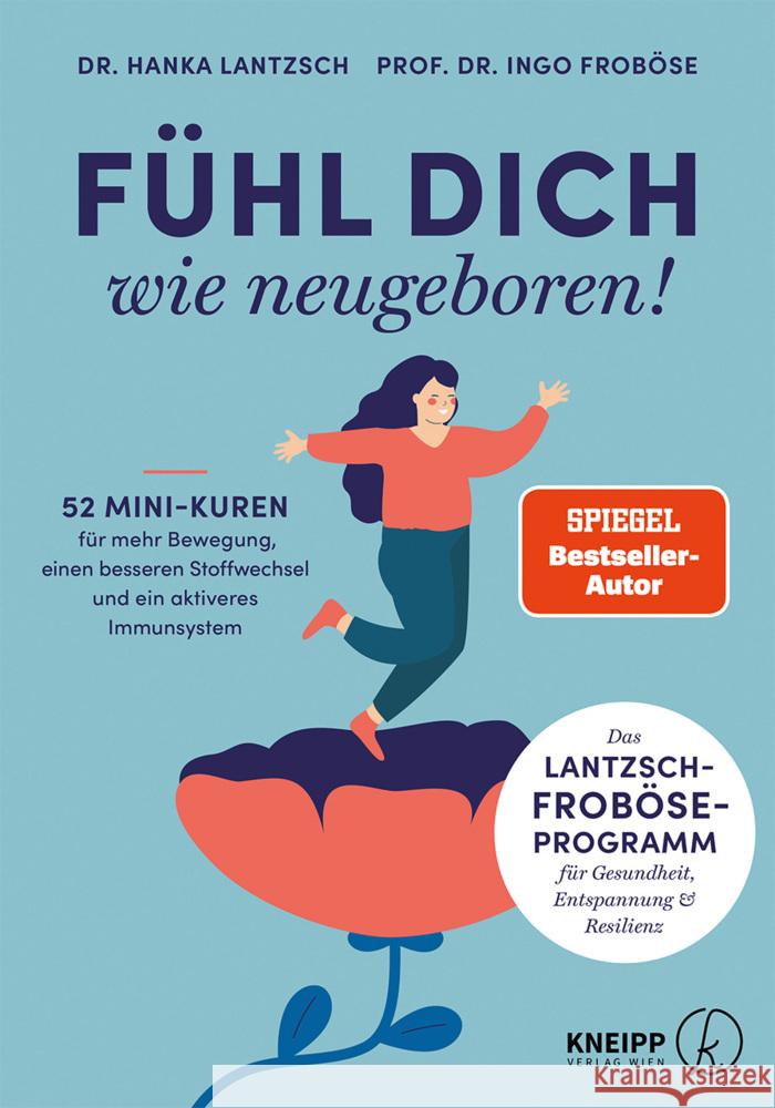 Fühl dich wie neugeboren! Froböse, Ingo, Kluge, Christine, Lantzsch, Hanka 9783708808505 Kneipp, Wien