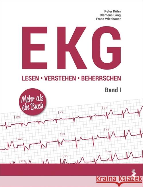 EKG lesen - verstehen - beherrschen. Bd.1 Kühn, Peter; Lang, Clemens; Wiesbauer, Franz 9783708912523