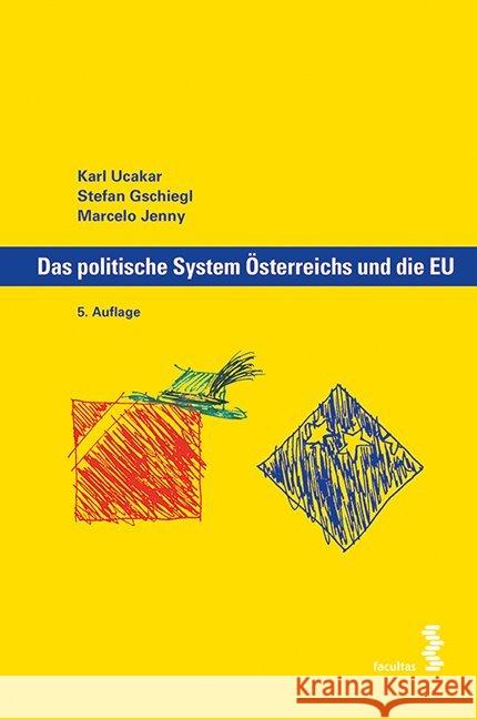 Das politische System Österreichs und die EU Ucakar, Karl; Gschiegl, Stefan; Jenny, Marcelo 9783708915197 Facultas
