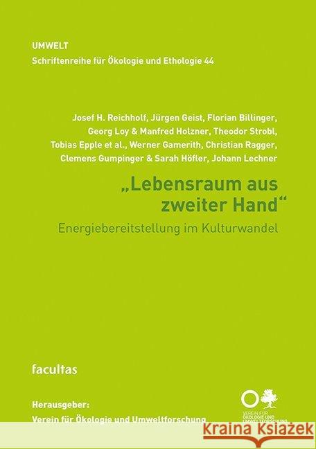 Lebensraum aus zweiter Hand : Energiebereitstellung im Kulturwandel Reichholf, Josef H.; Geist, Jürgen; Billinger, Florian 9783708917511 Facultas
