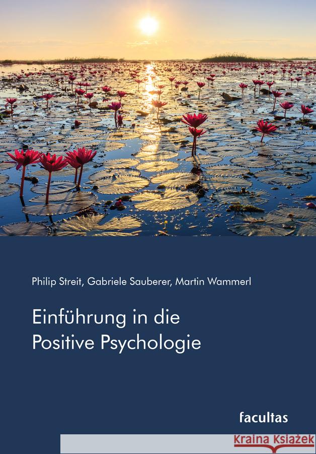 Einführung in die Positive Psychologie Streit, Philip, Sauberer, Gabriele, Wammerl, Martin 9783708919355