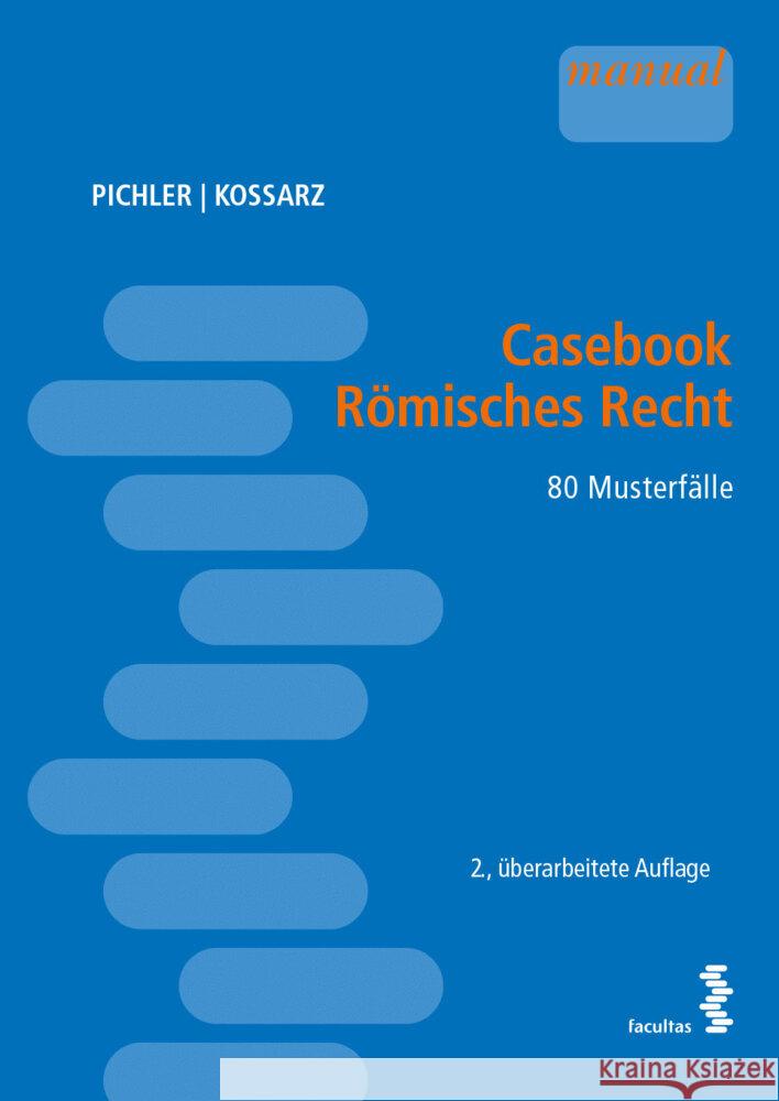 Casebook Römisches Recht Pichler, Alexander, Kossarz, Elisabeth 9783708920030 Facultas