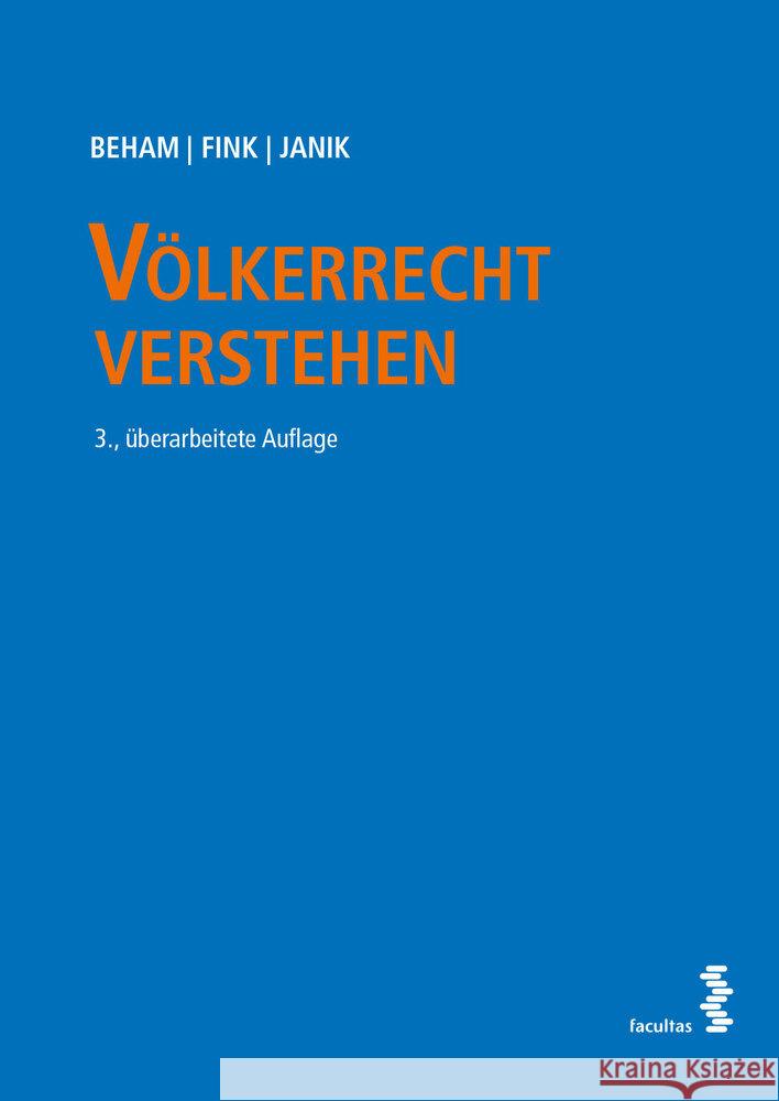 Völkerrecht verstehen Beham, Markus, Fink, Melanie, Janik, Ralph 9783708920368