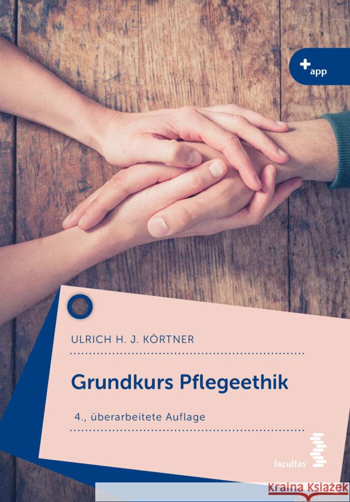 Grundkurs Pflegeethik Körtner, Ulrich 9783708922485