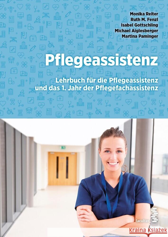 Pflegeassistenz Reiter, Monika, Fenzl, Ruth M., Gottschling, Isabel 9783708924434 Facultas