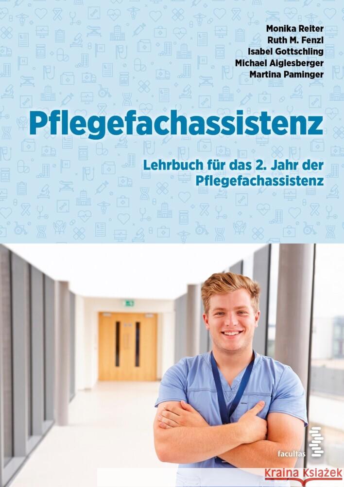 Pflegefachassistenz Reiter, Monika, Fenzl, Ruth, Gottschling, Isabel 9783708924441 Facultas