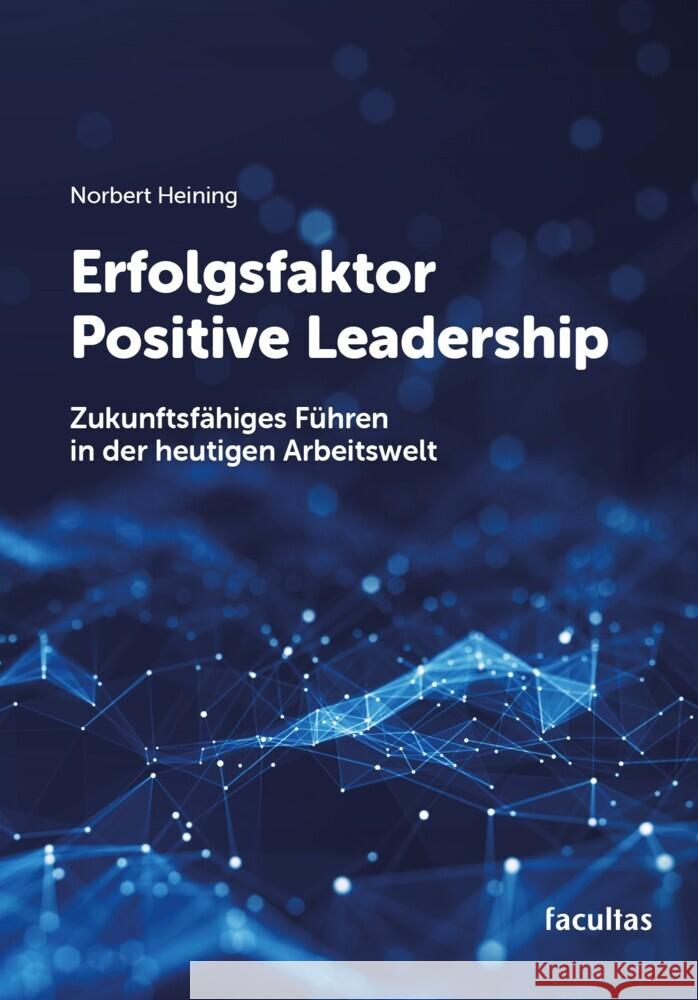 Erfolgsfaktor Positive Leadership Heining, Norbert 9783708926070
