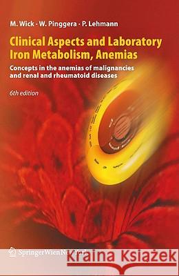 Clinical Aspects and Laboratory - Iron Metabolism, Anemias: Concepts in the Anemias of Malignancies and Renal and Rheumatoid Diseases Wick, Manfred 9783709100868 Not Avail