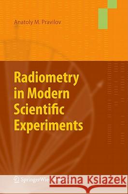 Radiometry in Modern Scientific Experiments A. M. Pravilov 9783709101032 Not Avail