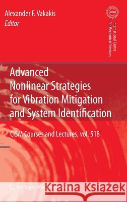 Advanced Nonlinear Strategies for Vibration Mitigation and System Identification Alexander F. Vakakis 9783709102046 Springer