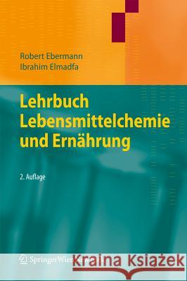 Lehrbuch Lebensmittelchemie Und Ernährung Ebermann, Robert 9783709102107