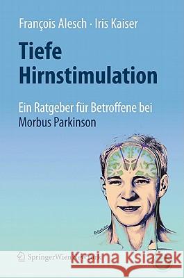 Tiefe Hirnstimulation: Ein Ratgeber Für Betroffene Bei Morbus Parkinson Alesch, François 9783709102534 Springer, Wien