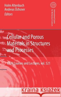 Cellular and Porous Materials in Structures and Processes Holm Altenbach Andreas Ochsner 9783709102961 Not Avail