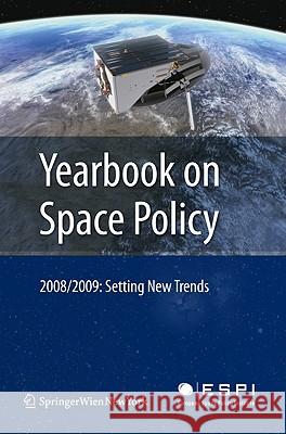 Yearbook on Space Policy 2008/2009: Setting New Trends Schrogl, Kai-Uwe 9783709103173