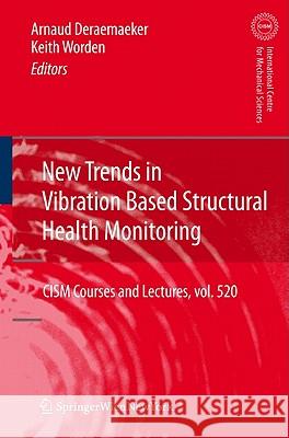 New Trends in Vibration Based Structural Health Monitoring Arnaud Deraemaeker Keith Worden 9783709103982