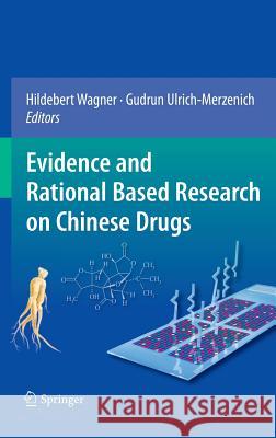 Evidence and Rational Based Research on Chinese Drugs Hildebert Wagner Gudrun Ulrich-Merzenich 9783709104415 Springer