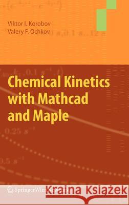 Chemical Kinetics with MathCAD and Maple Korobov, Viktor 9783709105306