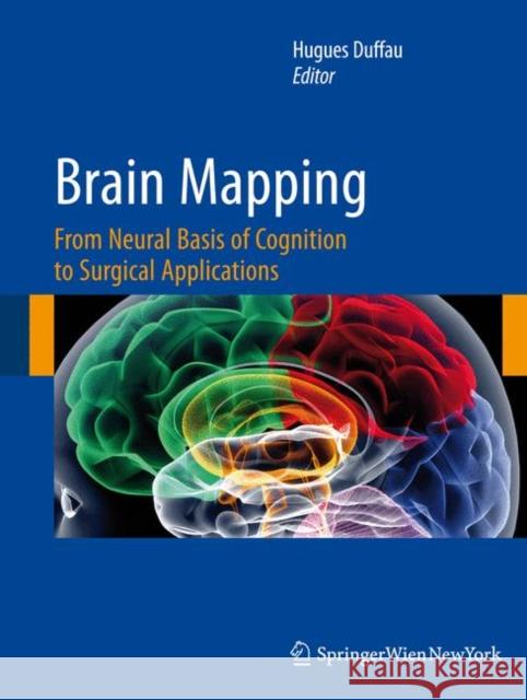 Brain Mapping: From Neural Basis of Cognition to Surgical Applications Duffau, Hugues 9783709107225 Not Avail