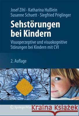 Sehstörungen Bei Kindern: Visuoperzeptive Und Visuokognitive Störungen Bei Kindern Mit CVI Zihl, Josef 9783709107829 Springer, Wien