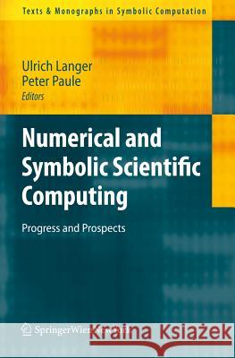 Numerical and Symbolic Scientific Computing: Progress and Prospects Langer, Ulrich 9783709107935 Not Avail