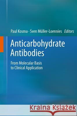 Anticarbohydrate Antibodies: From Molecular Basis to Clinical Application Kosma, Paul 9783709108697