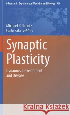Synaptic Plasticity: Dynamics, Development and Disease Kreutz, Michael R. 9783709109311