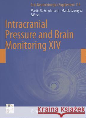 Intracranial Pressure and Brain Monitoring XIV Martin Schuhmann Marek Czosnyka 9783709109557 Springer