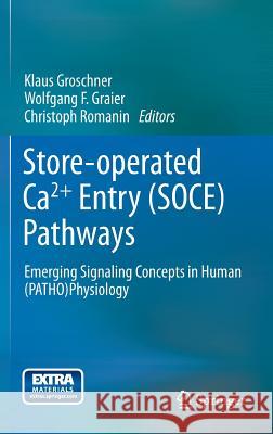 Store-Operated Ca2+ Entry (Soce) Pathways: Emerging Signaling Concepts in Human (Patho)Physiology Groschner, Klaus 9783709109618