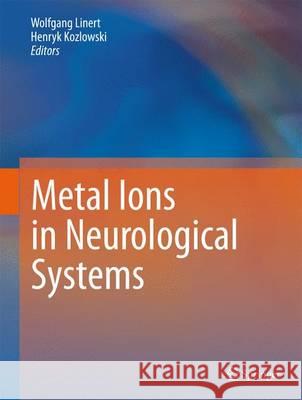 Metal Ions in Neurological Systems Wolfgang Linert H. Kozlowski 9783709110003 Springer