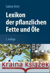Lexikon Der Pflanzlichen Fette Und Öle Krist, Sabine 9783709110041 Springer, Wien
