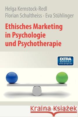 Ethisches Marketing in Psychologie Und Psychotherapie Helga Kernstock-Redl Florian Schultheiss Eva S 9783709110140