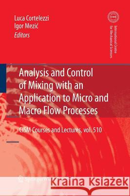 Analysis and Control of Mixing with an Application to Micro and Macro Flow Processes Luca Cortelezzi Igor Mezic 9783709110898 Springer