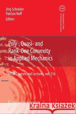 Poly-, Quasi- And Rank-One Convexity in Applied Mechanics Schröder, Jörg 9783709111048