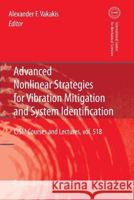 Advanced Nonlinear Strategies for Vibration Mitigation and System Identification Alexander F. Vakakis 9783709111055 Springer