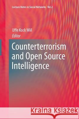 Counterterrorism and Open Source Intelligence Uffe Wiil 9783709111154 Springer