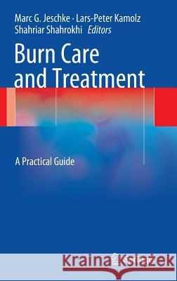 Burn Care and Treatment: A Practical Guide Jeschke, Marc G. 9783709111321