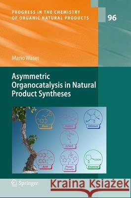 Asymmetric Organocatalysis in Natural Product Syntheses Mario Waser 9783709111628 Springer