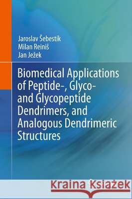 Biomedical Applications of Peptide-, Glyco- And Glycopeptide Dendrimers, and Analogous Dendrimeric Structures Sebestik, Jaroslav 9783709112052 Springer