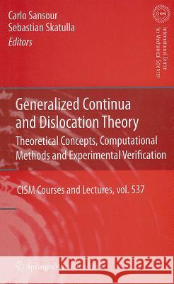 Generalized Continua and Dislocation Theory: Theoretical Concepts, Computational Methods and Experimental Verification Carlo Sansour Sebastian Skatulla 9783709112212 Springer