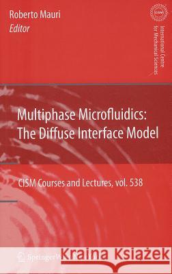 Multiphase Microfluidics: The Diffuse Interface Model Roberto Mauri 9783709112267 Springer