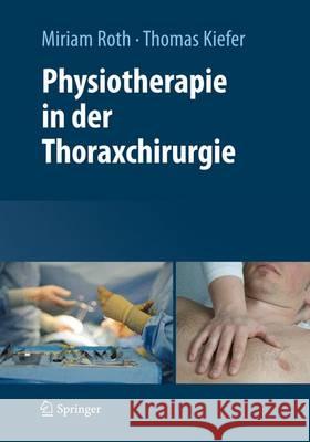 Physiotherapie in Der Thoraxchirurgie Roth, Miriam 9783709112380 Springer