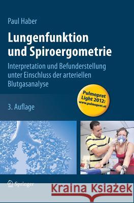 Lungenfunktion Und Spiroergometrie: Interpretation Und Befunderstellung Unter Einschluss Der Arteriellen Blutgasanalyse Haber, Paul 9783709112762 Springer