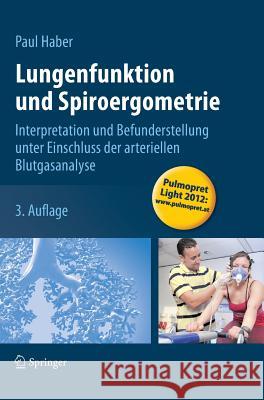 Lungenfunktion Und Spiroergometrie: Interpretation Und Befunderstellung Unter Einschluss Der Arteriellen Blutgasanalyse Haber, Paul 9783709112762