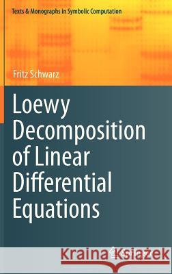 Loewy Decomposition of Linear Differential Equations Fritz Schwarz 9783709112854 Springer