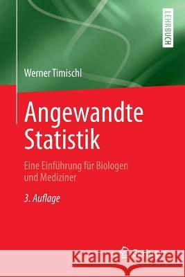 Angewandte Statistik: Eine Einführung Für Biologen Und Mediziner Timischl, Werner 9783709113486 Springer