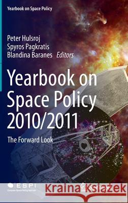 Yearbook on Space Policy 2010/2011: The Forward Look Hulsroj, Peter 9783709113622 Springer