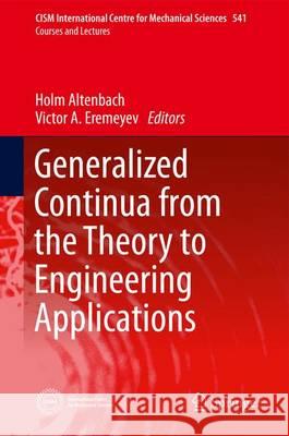 Generalized Continua - From the Theory to Engineering Applications Altenbach, Holm 9783709113707 Springer