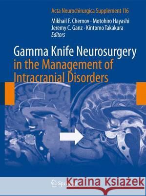 Gamma Knife Neurosurgery in the Management of Intracranial Disorders Mikhail F. Chernov Motohiro Hayashi Jeremy C. Ganz 9783709113752