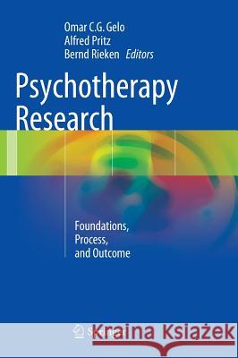 Psychotherapy Research: Foundations, Process, and Outcome Gelo, Omar C. G. 9783709113813 Springer